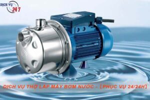 Dịch vụ thợ lắp máy bơm nước tại Thuận An -【Phục vụ 24/24h】